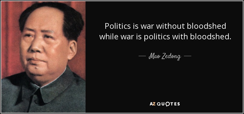 quote-politics-is-war-without-bloodshed-while-war-is-politics-with-bloodshed-mao-zedong-52-92-32.jpg