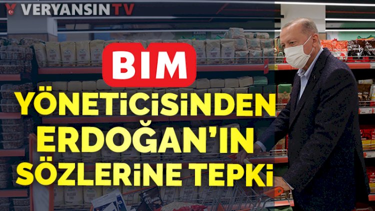 BİM manager's reaction to Erdogan's words